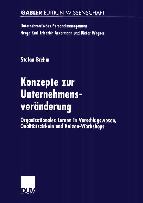 Book cover of Konzepte zur Unternehmensveränderung: Organisationales Lernen in Vorschlagswesen, Qualitätszirkeln und Kaizen-Workshops (2001) (Unternehmerisches Personalmanagement)