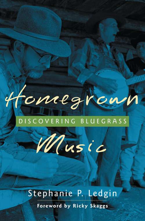 Book cover of Homegrown Music: Discovering Bluegrass (Non-ser.)