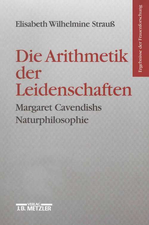 Book cover of Die Arithmetik der Leidenschaften: Margaret Cavendishs Naturphilosophie (1. Aufl. 1999) (Ergebnisse der Frauenforschung)