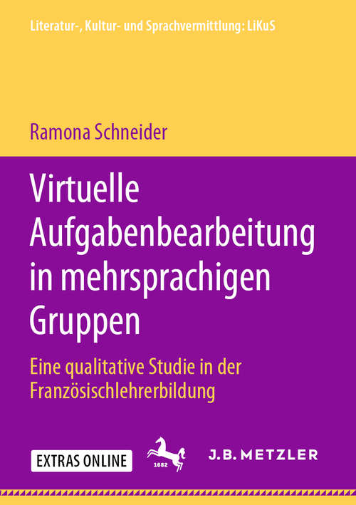 Book cover of Virtuelle Aufgabenbearbeitung in mehrsprachigen Gruppen: Eine qualitative Studie in der Französischlehrerbildung (1. Aufl. 2020) (Literatur-, Kultur- und Sprachvermittlung: LiKuS)