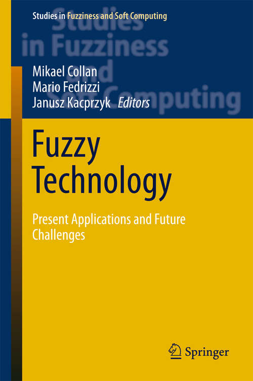 Book cover of Fuzzy Technology: Present Applications and Future Challenges (1st ed. 2016) (Studies in Fuzziness and Soft Computing #335)
