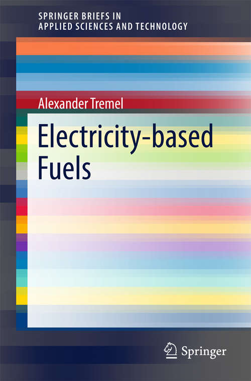 Book cover of Electricity-based Fuels (SpringerBriefs in Applied Sciences and Technology)