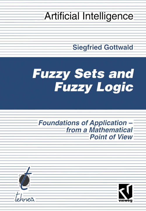 Book cover of Fuzzy Sets and Fuzzy Logic: The Foundations of Application — from a Mathematical Point of View (1993) (Computational Intelligence)