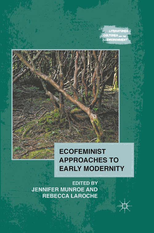 Book cover of Ecofeminist Approaches to Early Modernity (2011) (Literatures, Cultures, and the Environment)