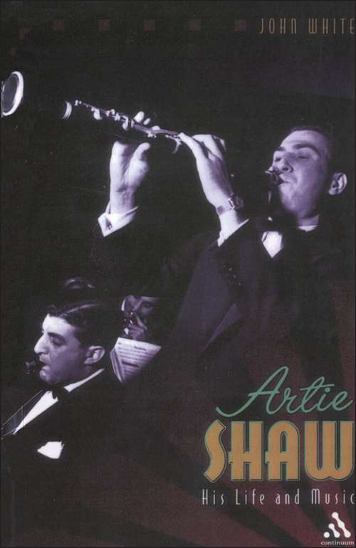 Book cover of Artie Shaw: His Life and Music