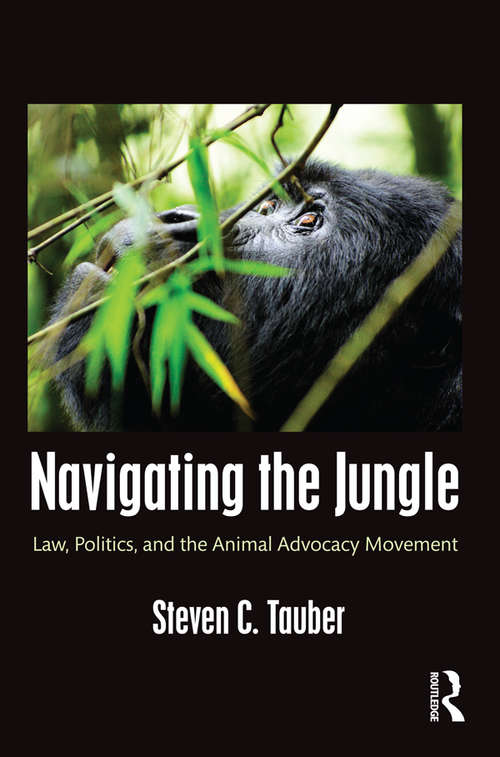 Book cover of Navigating the Jungle: Law, Politics, and the Animal Advocacy Movement