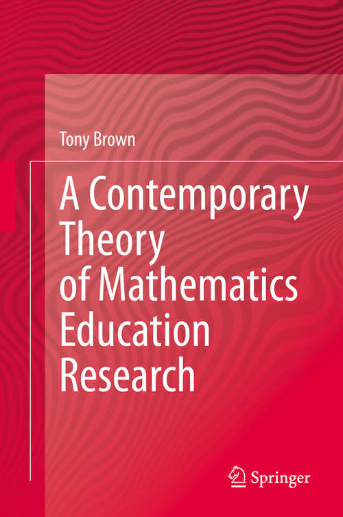 Book cover of A Contemporary Theory of Mathematics Education Research (1st ed. 2020)