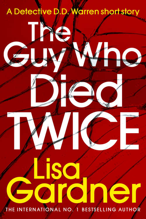 Book cover of The Guy Who Died Twice: A Detective D. D. Warren Story (Detective D. D. Warren Ser.)