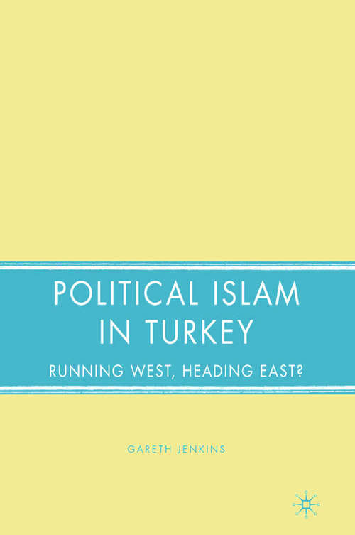 Book cover of Political Islam in Turkey: Running West, Heading East? (2008)