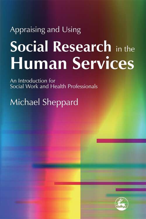 Book cover of Appraising and Using Social Research in the Human Services: An Introduction for Social Work and Health Professionals