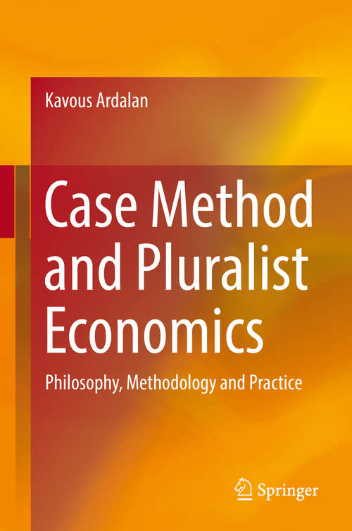 Book cover of Case Method and Pluralist Economics: Philosophy, Methodology and Practice