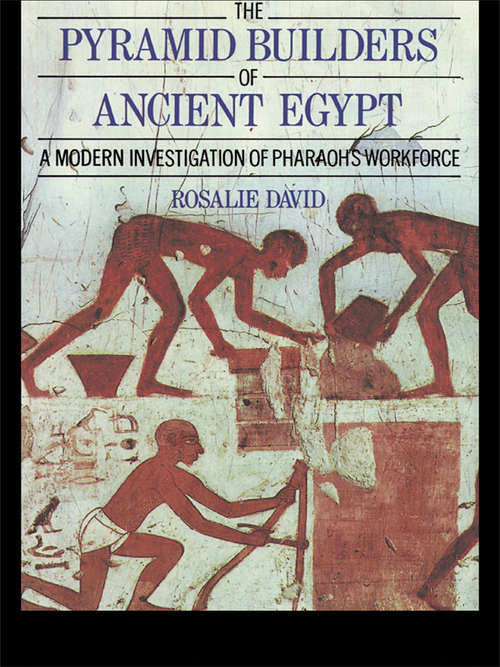 Book cover of The Pyramid Builders of Ancient Egypt: A Modern Investigation of Pharaoh's Workforce