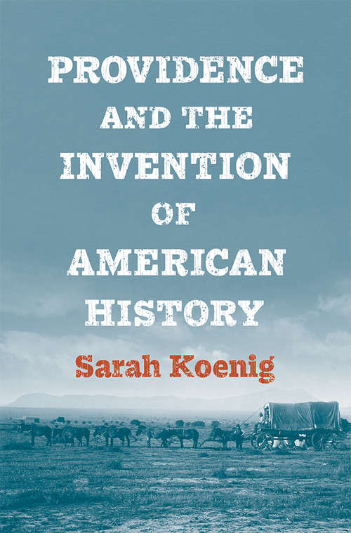 Book cover of Providence and the Invention of American History