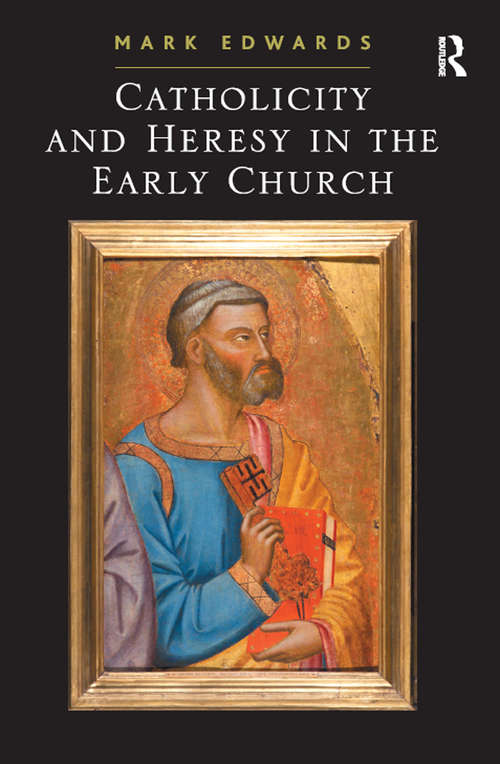 Book cover of Catholicity and Heresy in the Early Church