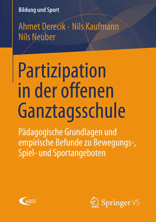 Book cover of Partizipation in der offenen Ganztagsschule: Pädagogische Grundlagen und empirische Befunde zu Bewegungs-, Spiel- und Sportangeboten (2013) (Bildung und Sport)