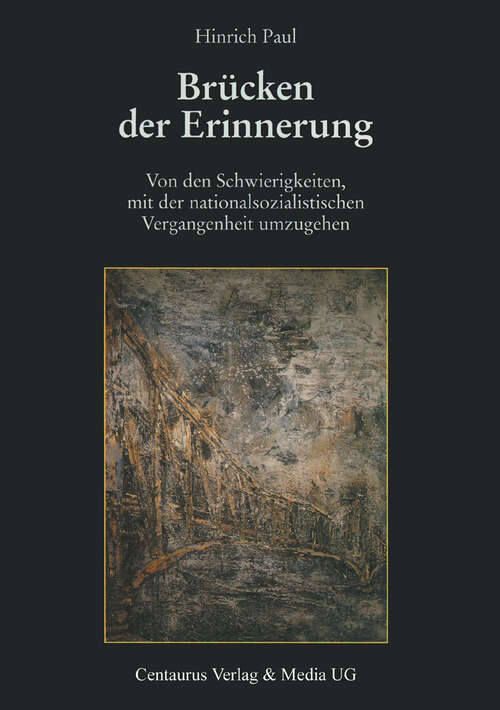 Book cover of Brücken der Erinnerung: Von den Schwierigkeiten, mit der nationalsozialistischen Vergangenheit umzugehen (1. Aufl. 2002) (Geschichte und Psychologie)