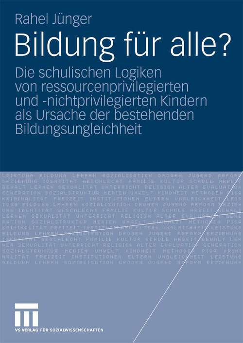 Book cover of Bildung für alle?: Die schulischen Logiken von ressourcenprivilegierten und -nichtprivilegierten Kindern als Ursache der bestehenden Bildungsungleichheit (2008)