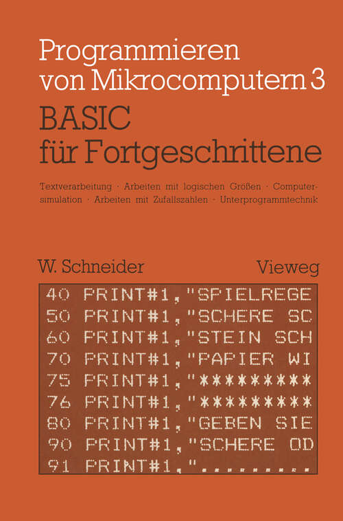 Book cover of BASIC für Fortgeschrittene: Textverarbeitung, Arbeiten mit logischen Größen, Computersimulation Arbeiten mit Zufallszahlen Unterprogrammtechnik (1982) (Programmieren von Mikrocomputern #3)