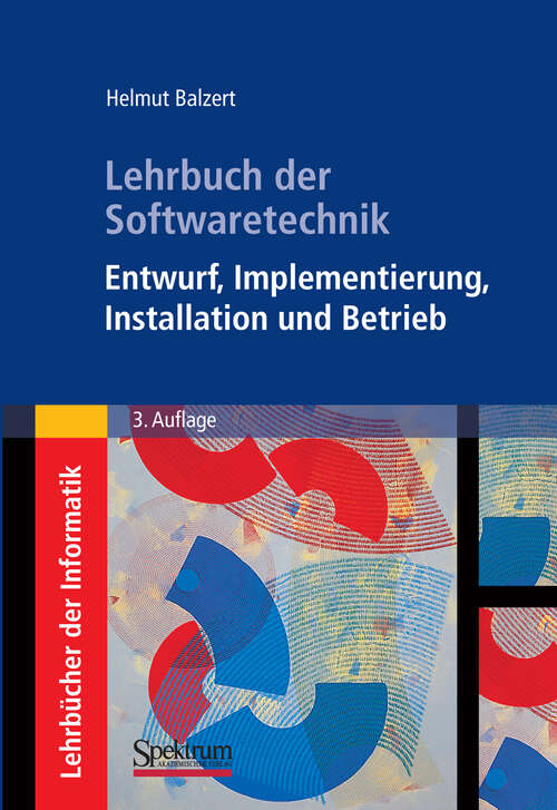 Book cover of Lehrbuch der Softwaretechnik: Entwurf, Implementierung, Installation Und Betrieb (3. Aufl. 2012)