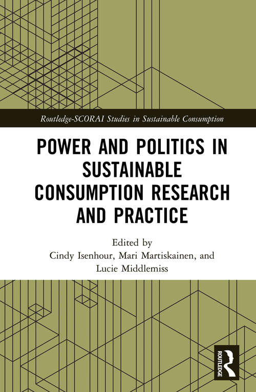 Book cover of Power and Politics in Sustainable Consumption Research and Practice (Routledge-SCORAI Studies in Sustainable Consumption)