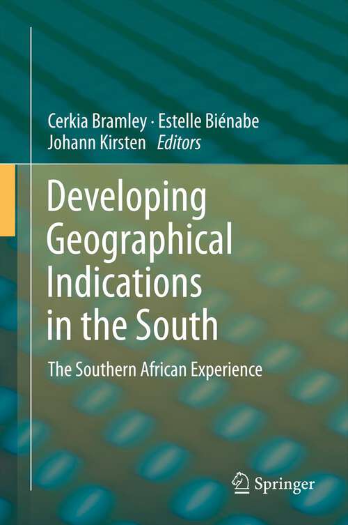 Book cover of Developing Geographical Indications in the South: The Southern African Experience (2013)