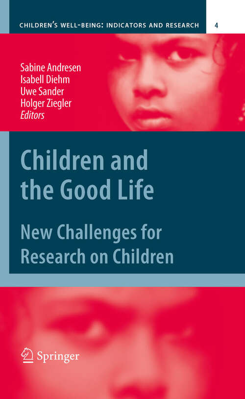 Book cover of Children and the Good Life: New Challenges for Research on Children (2011) (Children’s Well-Being: Indicators and Research #4)