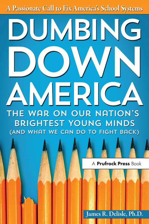 Book cover of Dumbing Down America: The War on Our Nation's Brightest Young Minds
