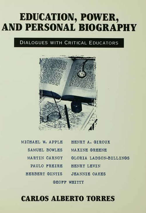 Book cover of Education, Power, and Personal Biography: Dialogues With Critical Educators (Critical Social Thought Ser.)