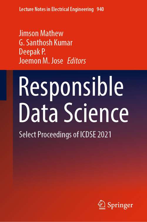 Book cover of Responsible Data Science: Select Proceedings of ICDSE 2021 (1st ed. 2022) (Lecture Notes in Electrical Engineering #940)