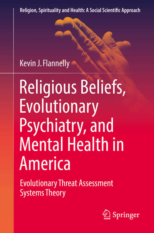 Book cover of Religious Beliefs, Evolutionary Psychiatry, and Mental Health in America: Evolutionary Threat Assessment Systems Theory (Religion, Spirituality and Health: A Social Scientific Approach #1)