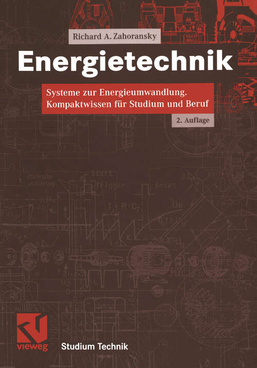 Book cover of Energietechnik: Systeme zur Energieumwandlung. Kompaktwissen für Studium und Beruf (2., überarb. u. erw. Aufl. 2004) (Studium Technik)