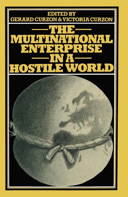 Book cover of The Multinational Enterprise in a Hostile World: Proceedings of a conference held in Geneva under the auspices of the Graduate Institute of International Studies l’Institut Universitaire d’Etudes Europeennes and the Center for Education in International Management (1st ed. 1977)