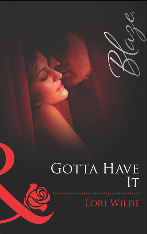 Book cover of Gotta Have It (ePub First edition) (Mills And Boon Blaze Ser.)