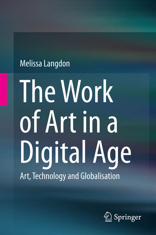 Book cover of The Work of Art in a Digital Age: Art, Technology And Globalisation (2014)