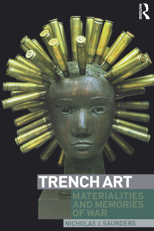 Book cover of Trench Art: Materialities and Memories of War