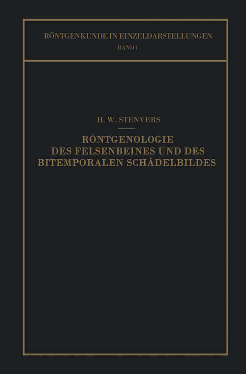 Book cover of Röntgenologie des Felsenbeines und des Bitemporalen Schädelbildes: Mit Besonderer Berücksichtigung Ihrer Klinischen Bedeutung (1928) (Röntgenkunde in Einzeldarstellungen #1)