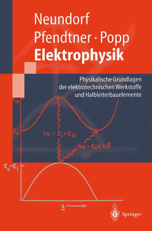 Book cover of Elektrophysik: Physikalische Grundlagen der elektrotechnischen Werkstoffe und Halbleiterbauelemente (1997) (Springer-Lehrbuch)