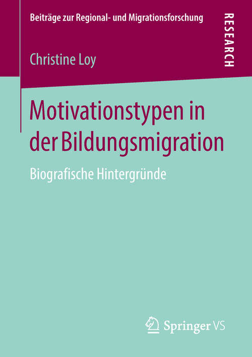 Book cover of Motivationstypen in der Bildungsmigration: Biografische Hintergründe (1. Aufl. 2018) (Beiträge zur Regional- und Migrationsforschung)