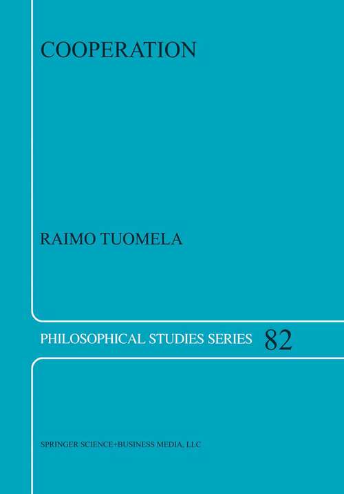Book cover of Cooperation: A Philosophical Study (2000) (Philosophical Studies Series #82)