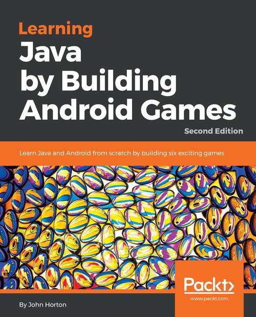 Book cover of Learning Java by Building Android  Games: Learn Java and Android from scratch by building six exciting games