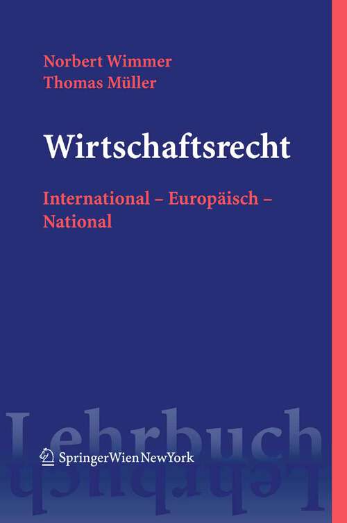 Book cover of Wirtschaftsrecht: International – Europäisch – National (2007) (Springers Kurzlehrbücher der Rechtswissenschaft)