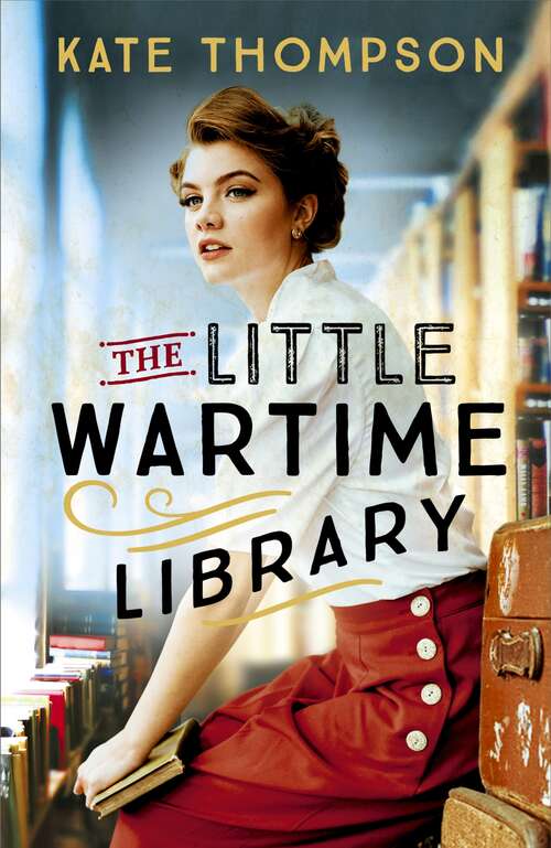 Book cover of The Little Wartime Library: A gripping, heart-wrenching page-turner based on real events