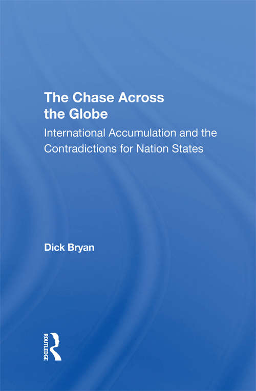Book cover of The Chase Across The Globe: International Accumulation And The Contradictions For Nation States