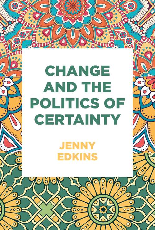 Book cover of Change and the politics of certainty