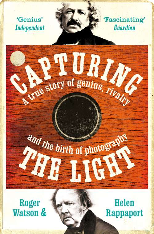 Book cover of Capturing the Light: A Story of Genius, Rivalry and the Birth of Photography