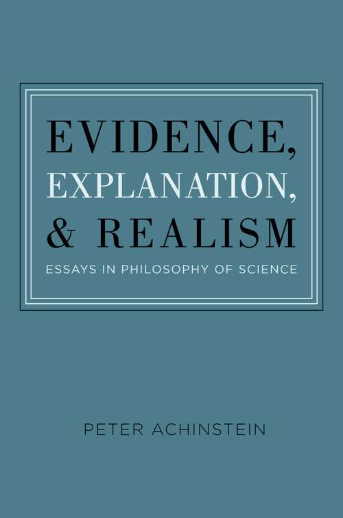 Book cover of Evidence, Explanation, and Realism: Essays in Philosophy of Science