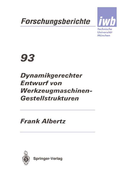 Book cover of Dynamikgerechter Entwurf von Werkzeugmaschinen- Gestellstrukturen (1995) (iwb Forschungsberichte #93)