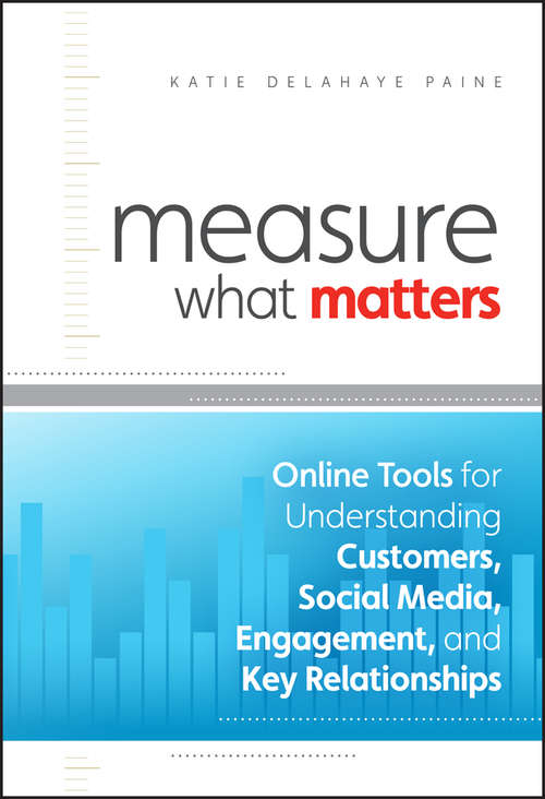 Book cover of Measure What Matters: Online Tools For Understanding Customers, Social Media, Engagement, and Key Relationships
