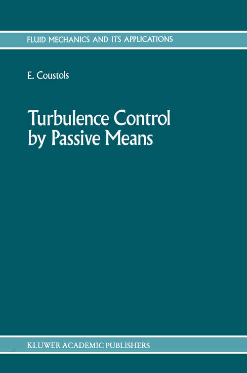 Book cover of Turbulence Control by Passive Means: Proceedings of the 4th European Drag Reduction Meeting (1990) (Fluid Mechanics and Its Applications #4)