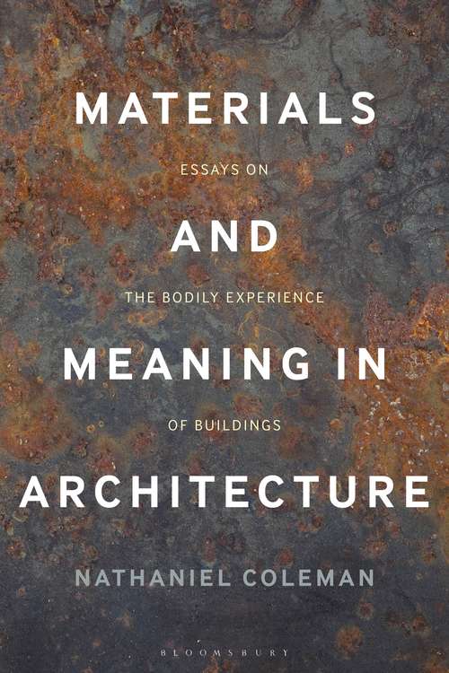 Book cover of Materials and Meaning in Architecture: Essays on the Bodily Experience of Buildings